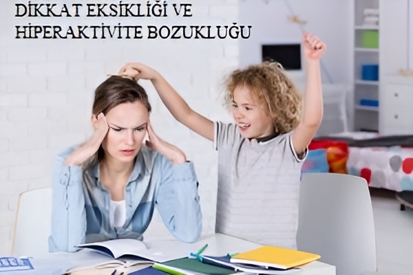 DİKKAT EKSİKLİĞİ VE HİPERAKTİVİTE BOZUKLUĞU