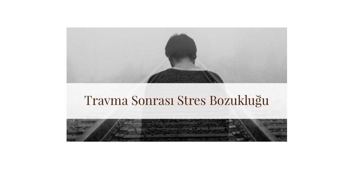 Travma Sonrası Stres Bozukluğu